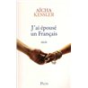 J'AI EPOUSE UN FRANCAIS Auteur(s): KESSLER Aicha