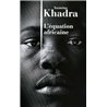 EQUATION AFRICAINE L' Auteur(s): KHADRA Yasmina