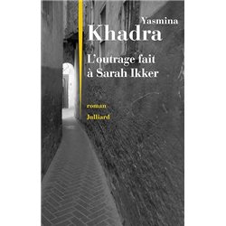 OUTRAGE FAIT A SARAH IKKER L Auteur(s): KHADRA Yasmina