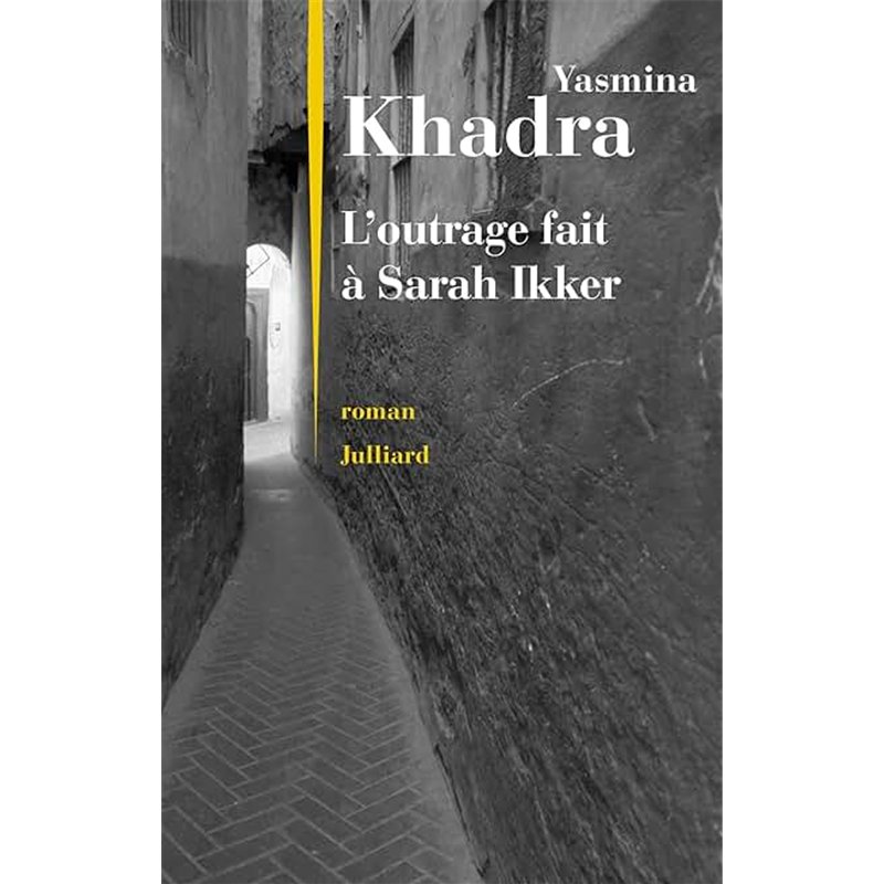 OUTRAGE FAIT A SARAH IKKER L Auteur(s): KHADRA Yasmina