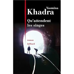 QU'ATTENDENT LES SINGES Auteur(s): KHADRA Yasmina