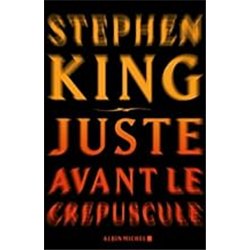 JUSTE AVANT LE CREPUSCULE Auteur(s): KING Stephen