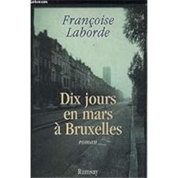 DIX JOURS EN MARS A BRUXELLES Auteur(s): LABORDE Francoise