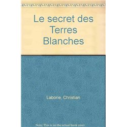 SECRET DES TERRES BLANCHES LE Auteur(s): LABORIE Christian
