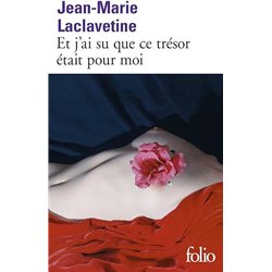 ET J'AI SU QUE CE TRESOR ETAIT POUR MOI Auteur(s): LACLAVETINE Jean-Marie