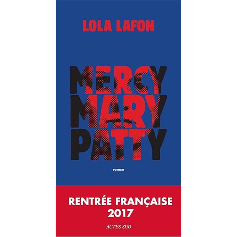 MERCY MARY PATTY Auteur(s): LAFON Lola