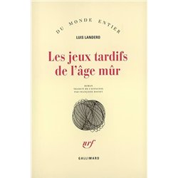 JEUX TARDIFS DE L'AGE MUR LES Auteur(s): LANDERO Luis