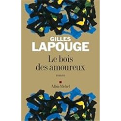 BOIS DES AMOUREUX LE Auteur(s): LAPOUGE Gilles