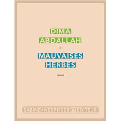 MAUVAISES HERBES Auteur(s): ABDALLAH Dima