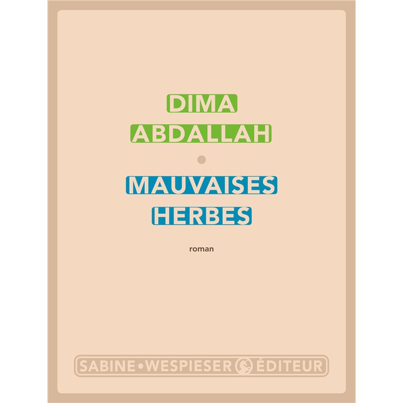 MAUVAISES HERBES Auteur(s): ABDALLAH Dima