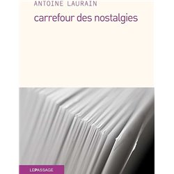 CARREFOUR DES NOSTALGIES Auteur(s): LAURAIN Antoine