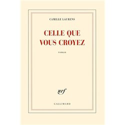 CELLE QUE VOUS CROYEZ Auteur(s): LAURENS Camille