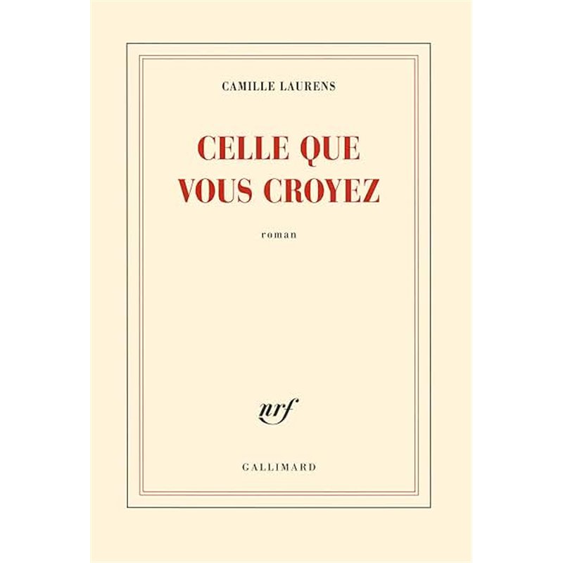 CELLE QUE VOUS CROYEZ Auteur(s): LAURENS Camille