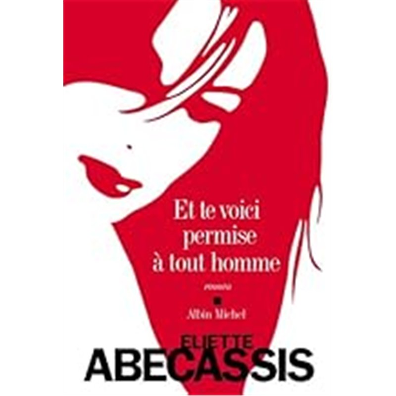 ET TE VOICI PERMISE A TOUT HOMME Auteur(s): ABECASSIS Eliette