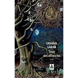 TERRE DES AFFRANCHIS LA Auteur(s): LAZAR Liliana