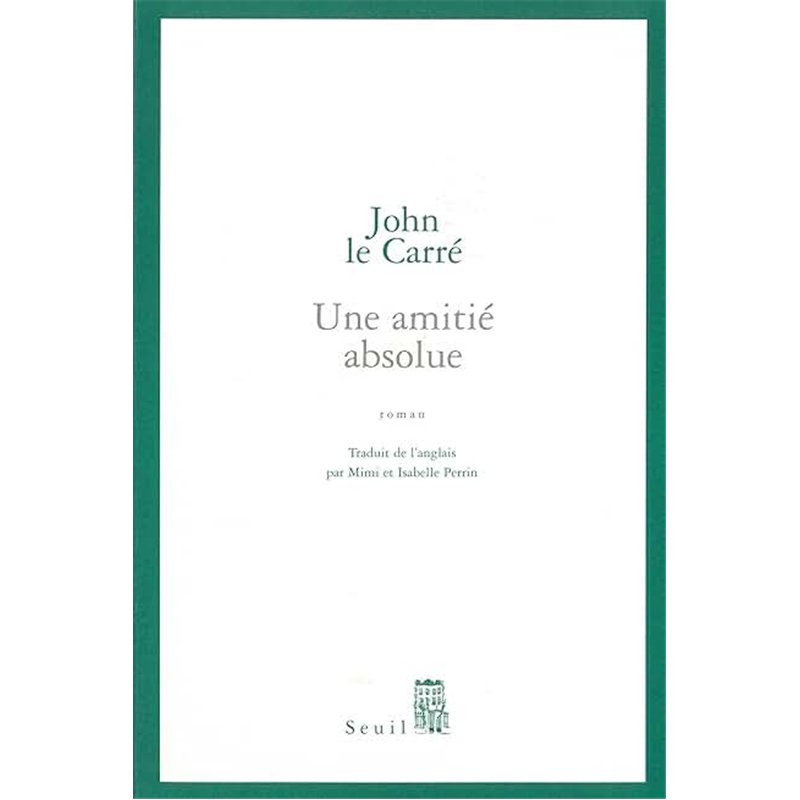 AMITIE ABSOLUE UNE Auteur(s): LE CARRE John