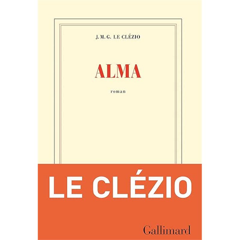 ALMA Auteur(s): LE CLEZIO J.M.G.
