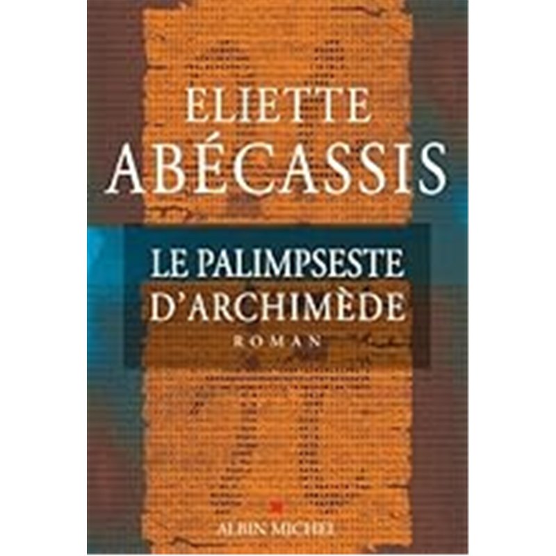 PALIMPSESTE D'ARCHIMEDE LE Auteur(s): ABECASSIS Eliette
