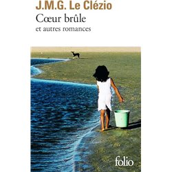 COEUR BRÛLE ET AUTRES ROMANCES Auteur(s): LE CLEZIO J.M.G.