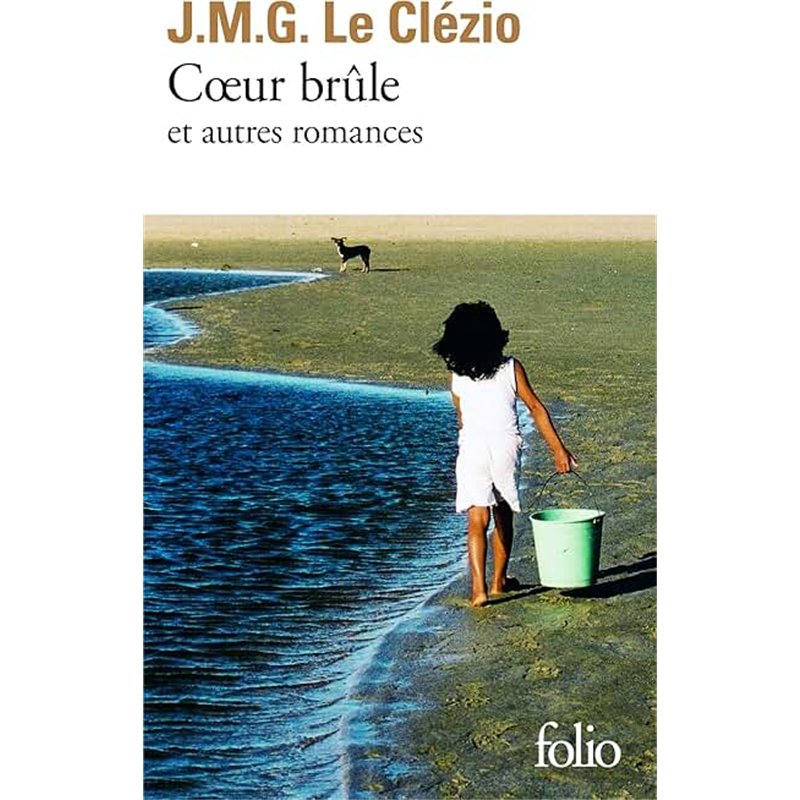 COEUR BRÛLE ET AUTRES ROMANCES Auteur(s): LE CLEZIO J.M.G.
