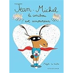 JEAN-MICHEL LE CARIBOU EST AMOUREUX Auteur(s): LE HUCHE Magali