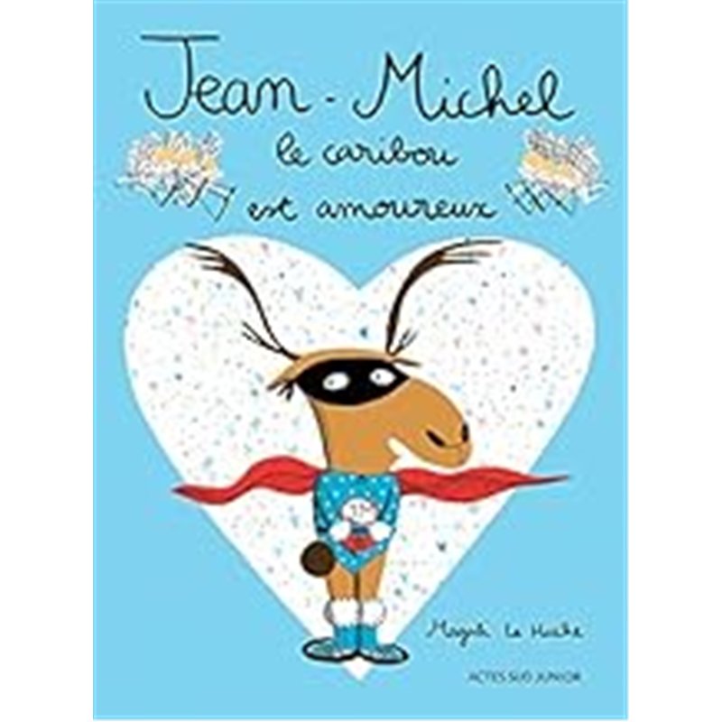 JEAN-MICHEL LE CARIBOU EST AMOUREUX Auteur(s): LE HUCHE Magali