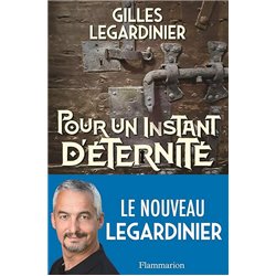 POUR UN INSTANT D'ETERNITE Auteur(s): LEGARDINIER Gilles