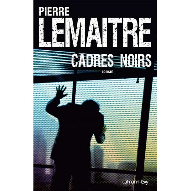 CADRES NOIRS Auteur(s): LEMAITRE Pierre