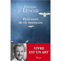 PETIT TRAITE DE VIE INTERIEURE Auteur(s): LENOIR Frederic