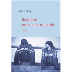 REQUIEM POUR LA JEUNE AMIE Auteur(s): LEROY Gilles
