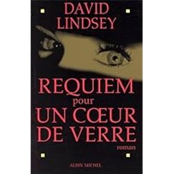 REQUIEM POUR UN COEUR DE VERRE Auteur(s): LINDSEY David