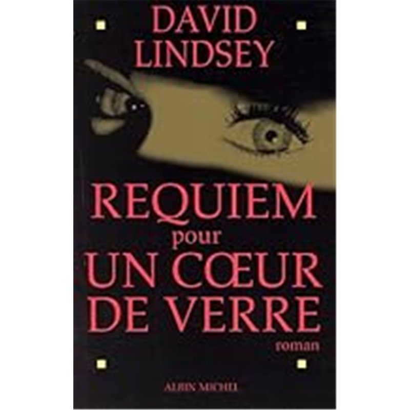 REQUIEM POUR UN COEUR DE VERRE Auteur(s): LINDSEY David