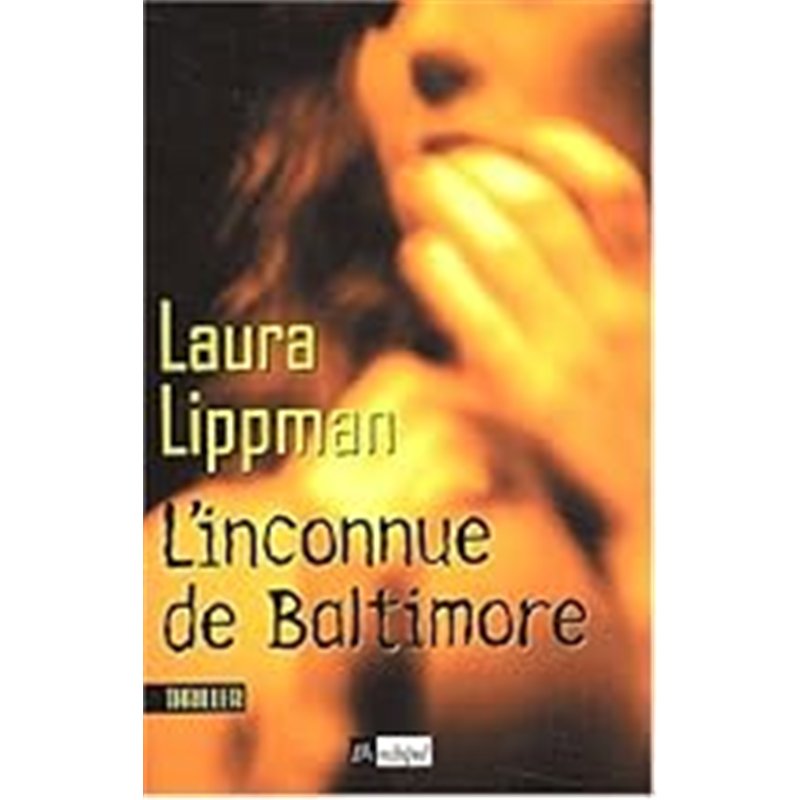 INCONNUE DE BALTIMORE L' Auteur(s): LIPPMAN Laura