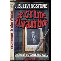 CRIME D'IVANHOE LE Auteur(s): LIVINGSTONE J. B.
