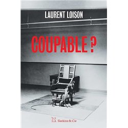COUPABLE ? Auteur(s): LOISON Laurent