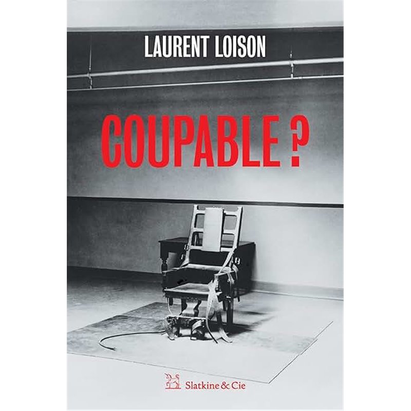 COUPABLE ? Auteur(s): LOISON Laurent