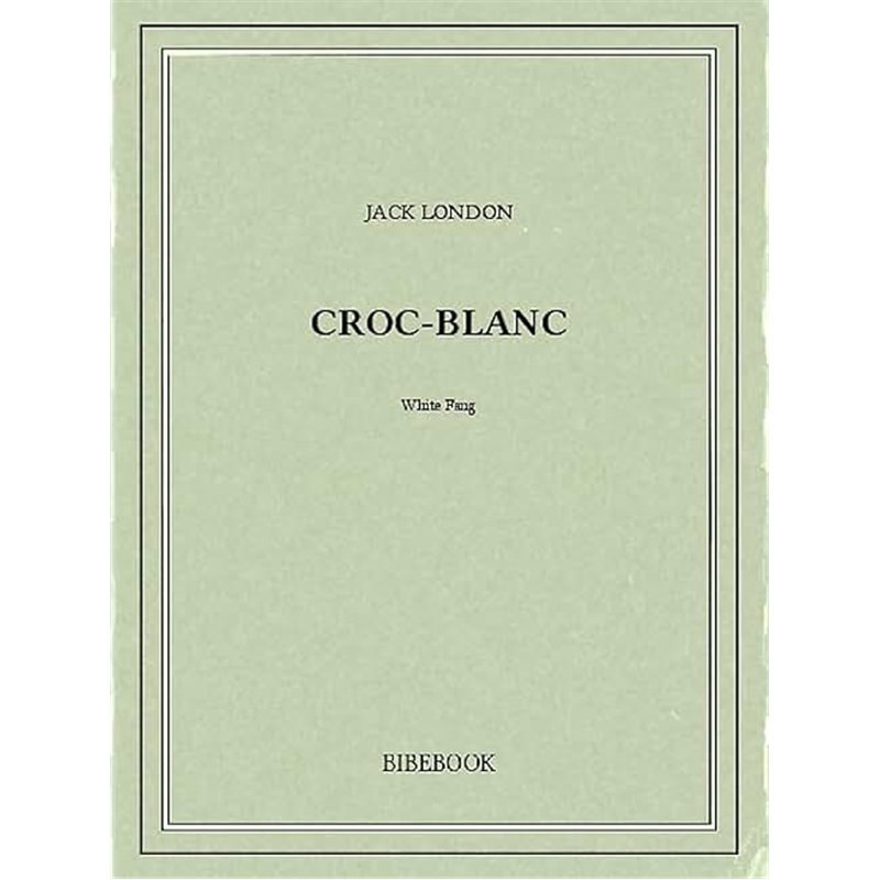 CROC-BLANC Auteur(s): LONDON Jack