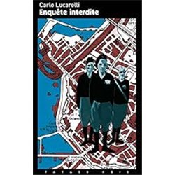 ENQUETE INTERDITE Auteur(s): LUCARELLI Carlo