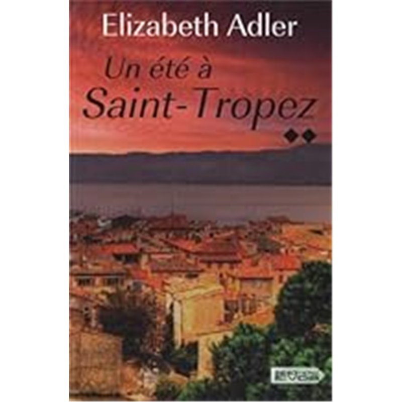 ETE A SAINT-TROPEZ UN. T2 T.2 Auteur(s): ADLER Elizabeth