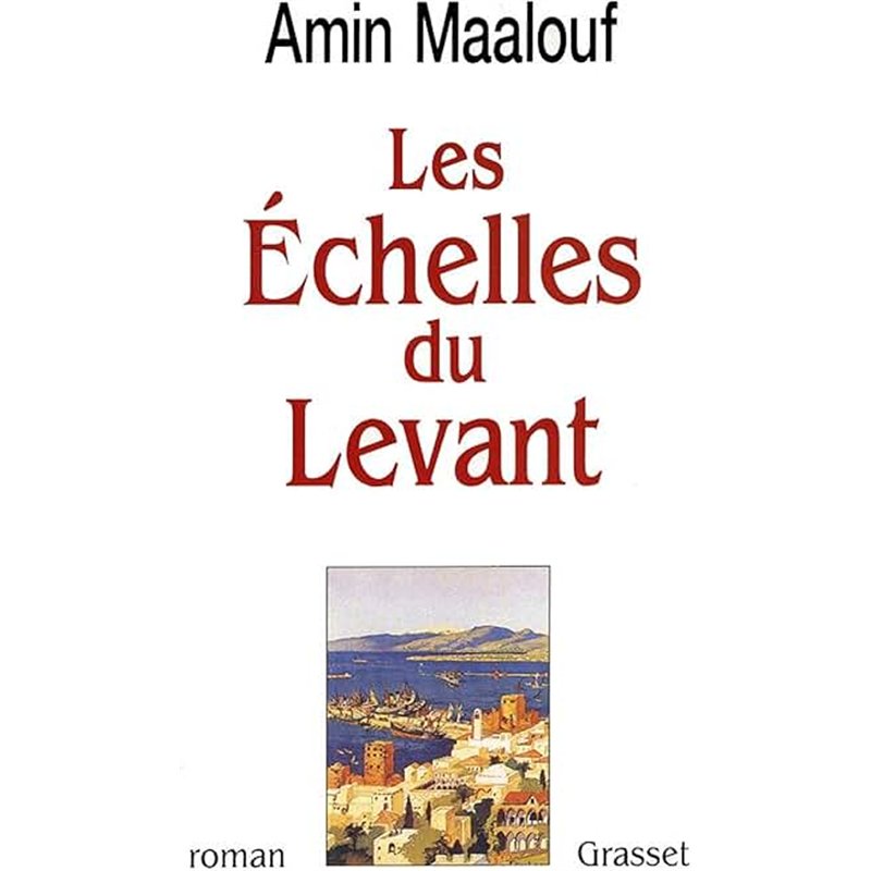 ECHELLES DU LEVANT LES Auteur(s): MAALOUF Amin