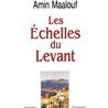 ECHELLES DU LEVANT LES Auteur(s): MAALOUF Amin