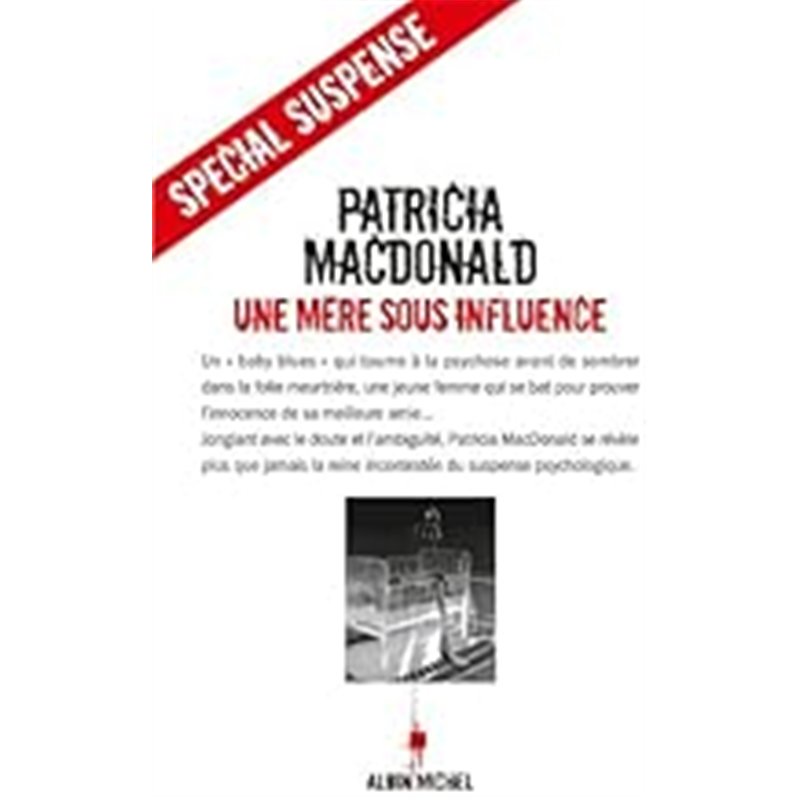 MERE SOUS INFLUENCE UNE Auteur(s): MAC DONALD Patricia