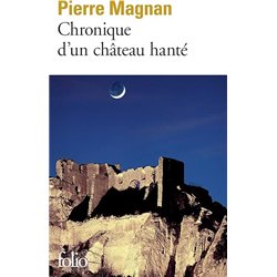 CHRONIQUE D'UN CHATEAU HANTE Auteur(s): MAGNAN Pierre