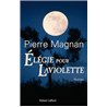 ELEGIE POUR LAVIOLETTE Auteur(s): MAGNAN Pierre