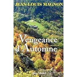 VENGEANCE D'AUTOMNE Auteur(s): MAGNON Jean-Louis
