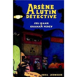 ARSENE LUTIN DETECTIVE Auteur(s): MAHR Juli