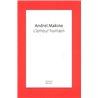 AMOUR HUMAIN L' Auteur(s): MAKINE Andrei