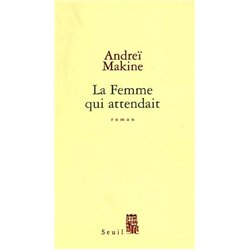 FEMME QUI ATTENDAIT LA Auteur(s): MAKINE Andrei