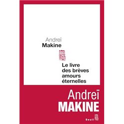 LIVRE DES BREVES AMOURS ETERNELLES LE Auteur(s): MAKINE Andrei
