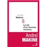 VIE D'UN HOMME INCONNU LA Auteur(s): MAKINE Andrei